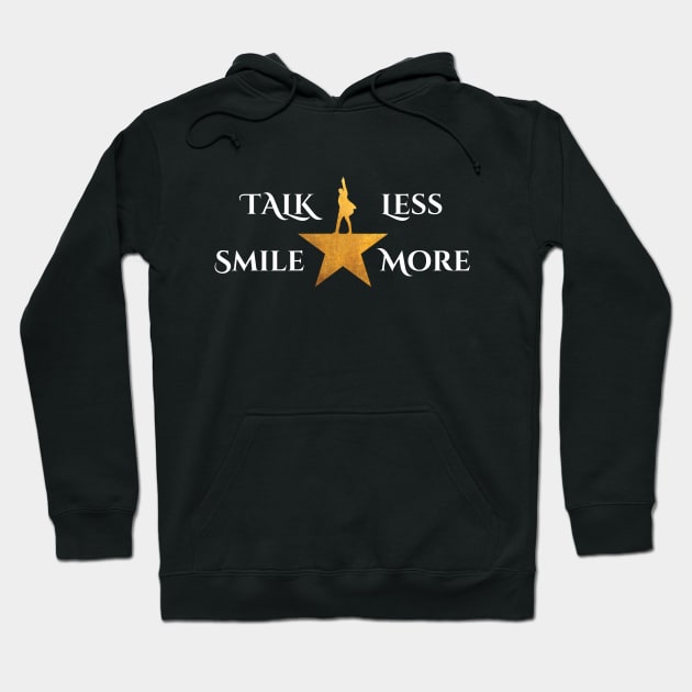 "Talk Less Smile More" Musical Theatre Print Hoodie by DungeonDesigns